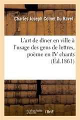L'art de dîner en ville à l'usage des gens de lettres, poème en IV chants - Charles-Joseph Colnet du Ravel