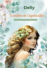 L'ondine de Capdeuilles : Nouvelle édition préfacée - Delly