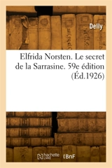 Elfrida Norsten. Le secret de la Sarrasine. 59e édition - Delly