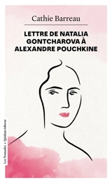 Lettre de Natalia Gontcharova à Alexandre Pouchkine - Cathie Barreau