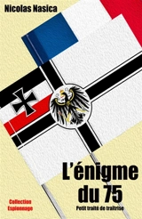 L'Enigme du 75 : Petit traité de traîtrise - Nicolas Nasica