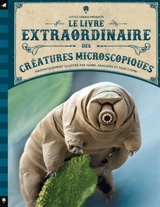 Le livre extraordinaire des créatures microscopiques - Anne Rooney