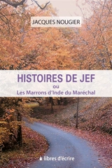 Histoires de Jef ou Les Marrons d'Inde du Maréchal - Jacques Nougier