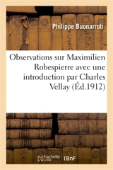 Observations sur Maximilien Robespierre, avec une introduction - Philippe Buonarroti