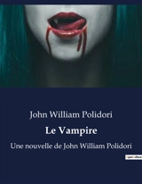 Le Vampire : Une nouvelle de John William Polidori - John William Polidori