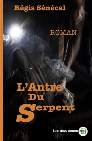L'Antre du Serpent - Régis Sénécal