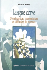 Langue corse : construction, transmission et diffusion de normes - Nicolas Sorba