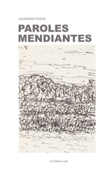 Paroles mendiantes - Alexandre Poncin