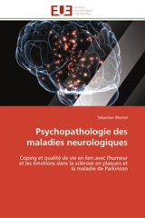 Psychopathologie des maladies neurologiques : Coping et qualité de vie en lien avec l'humeur et les émotions dans la sclérose en plaques et la mal - Sébastien Montel