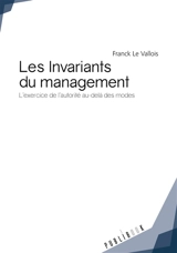 Les invariants du management : L'exercice de l'autorité à travers les générations - Franck Le Vallois