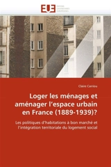 Loger les ménages et aménager l''espace urbain en France (1889-1939) ? - CARRIOU, Claire