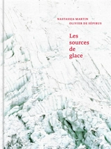 Les sources de glace - Natassja Martin