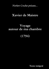 Xavier de Maistre : Voyage autour de ma chambre - Norbert Crochet