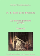 N.-E. Rétif de la Bretonne : Le Paysan perverti Tome II - Norbert Crochet