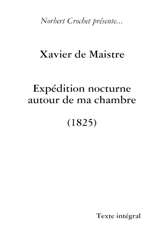 Xavier de Maistre : Expédition nocturne autour de ma chambre - Norbert Crochet
