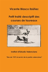 Petit traité descriptif des courses de taureaux - Vicente Blasco Ibanez