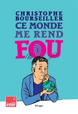 Ce monde me rend fou - Christophe Bourseiller
