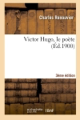 Victor Hugo, le poète (3e éd.) - Charles Renouvier