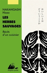 Les herbes sauvages : récits d'un cuisinier - Hisao Nakahigashi