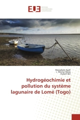 Hydrogéochimie et pollution du système lagunaire de Lomé (Togo) - Ayah, Massabalo