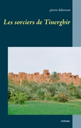 Les sorciers de Tinerghir - Pierre Dabernat