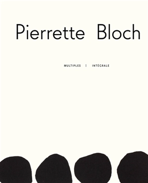 Pierrette Bloch : multiples : intégrale
