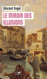 Le Miroir des illusions - Engel, Vincent
