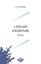 L'ATELIER D'ECRITURE - Chevallier, Luc