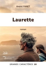 Laurette : Grands Caractères 18 : en coédition avec Zinédi Editions - André Fanet