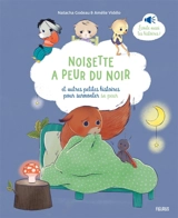 Noisette a peur du noir : et autres petites histoires pour surmonter sa peur - Natacha Godeau
