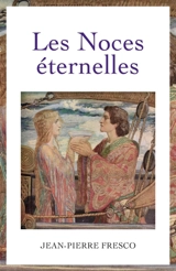 Les Noces éternelles - Jean-Pierre Fresco