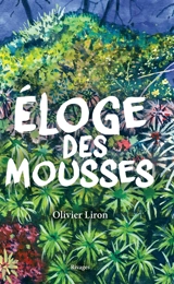 Eloge des mousses - Olivier Liron