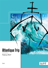 Atlantique Trip - Patrice Roy