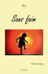 Sans faim : Récit - Patrice Roy