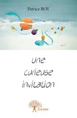 Une curieuse invitation - Patrice Roy