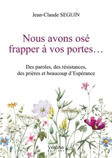 Nous avons osé frapper à vos portes... - Jean-Claude Seguin