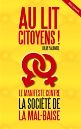 Au lit citoyens ! : Le manifeste contre la société de la mal-baise (édition augmentée) - Julia Palombe