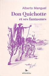 Don Quichotte et ses fantasmes - Alberto Manguel