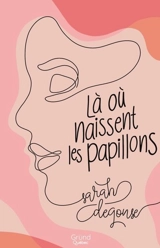 Là où naissent les papillons - Sarah Degonse