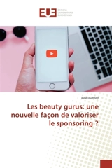 Les beauty gurus : une nouvelle façon de valoriser le sponsoring ? - Julie Dubois-Dumont