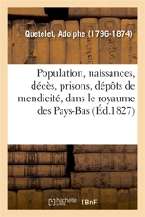 Recherches sur la population, les naissances, les décès, les prisons, les dépôts de mendicité - Adolphe Quetelet