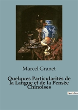 Quelques Particularités de la Langue et de la Pensée Chinoises - Marcel Granet