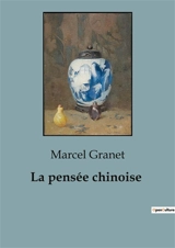 La pensée chinoise - Marcel Granet