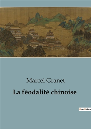 La féodalité chinoise - Marcel Granet