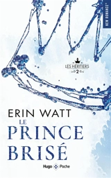 Les héritiers. Vol. 2. Le prince brisé - Erin Watt