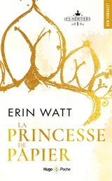 Les héritiers. Vol. 1. La princesse de papier - Erin Watt