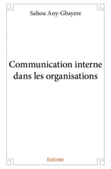 Communication interne dans les organisations - Sahou Any-Gbayere