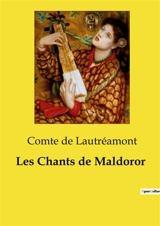 Les Chants de Maldoror : Une exploration poétique de la cruauté et de la condition humaine - Comte De Lautréamont, Isidore Ducasse