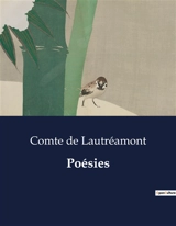 Poésies : Une exploration des principes poétiques et moraux du Comte de Lautréamont - Comte De Lautréamont, Isidore Ducasse