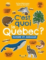 C'est quoi le Québec ? : Nature et animaux - Patrick Couture